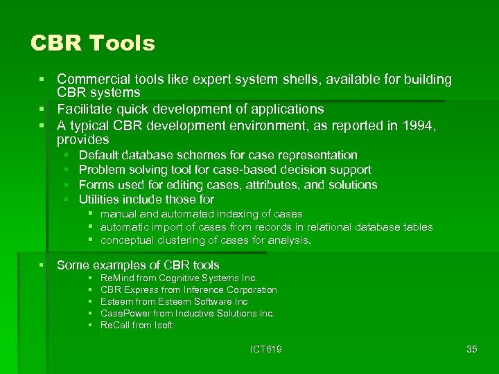 CBR Tools § Commercial tools like expert system shells, available for building CBR systems
