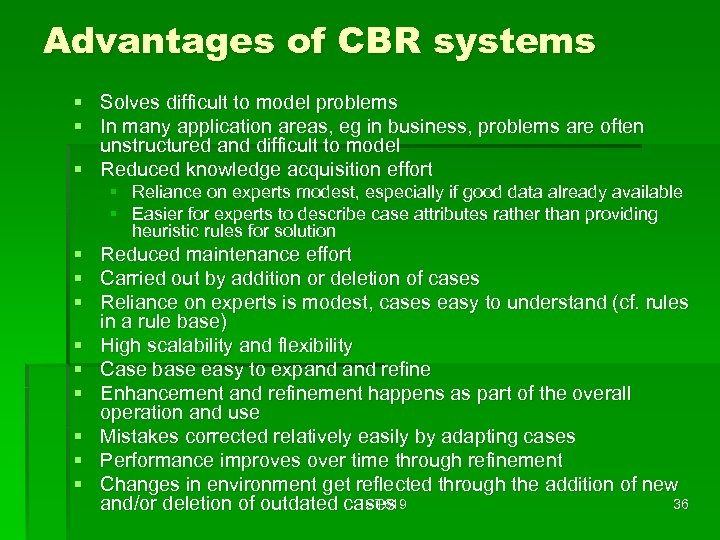 Advantages of CBR systems § Solves difficult to model problems § In many application