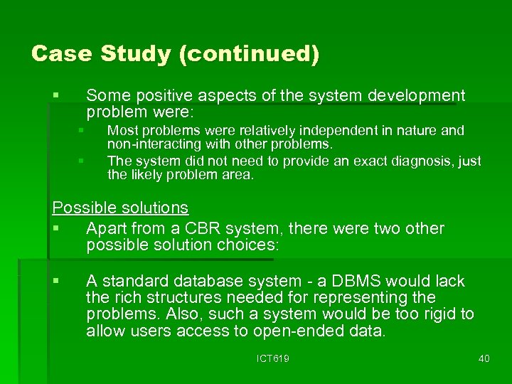 Case Study (continued) § Some positive aspects of the system development problem were: §