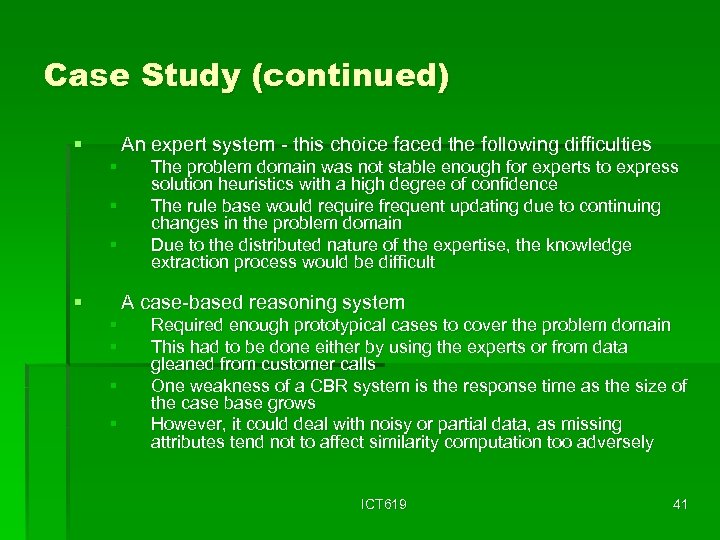 Case Study (continued) § An expert system - this choice faced the following difficulties