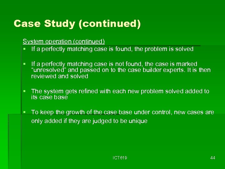 Case Study (continued) System operation (continued) § If a perfectly matching case is found,