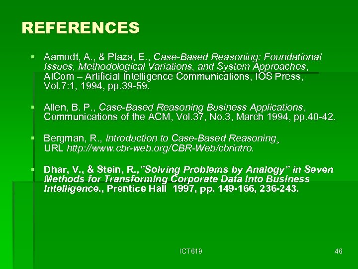 REFERENCES § Aamodt, A. , & Plaza, E. , Case-Based Reasoning: Foundational Issues, Methodological