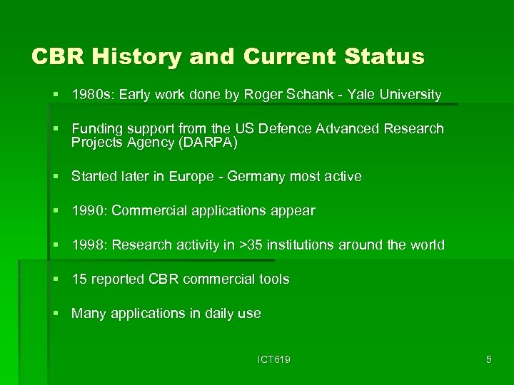 CBR History and Current Status § 1980 s: Early work done by Roger Schank