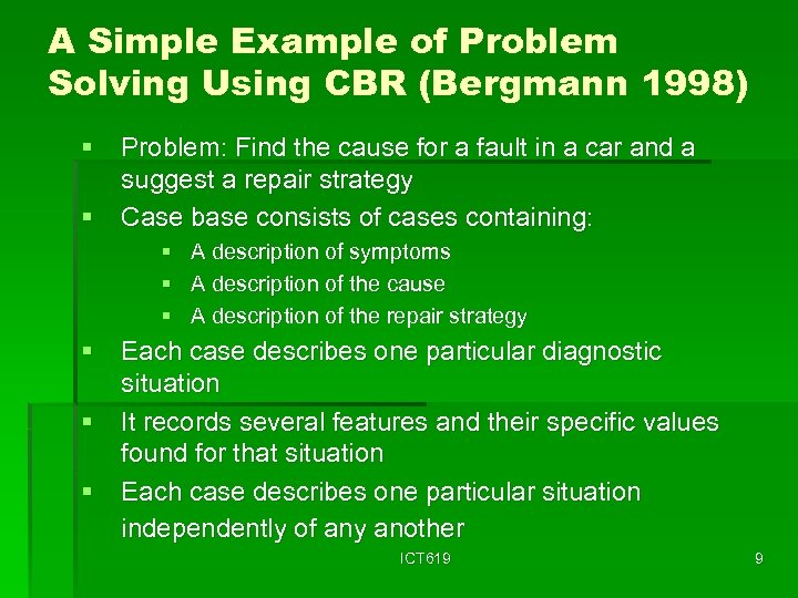 A Simple Example of Problem Solving Using CBR (Bergmann 1998) § Problem: Find the
