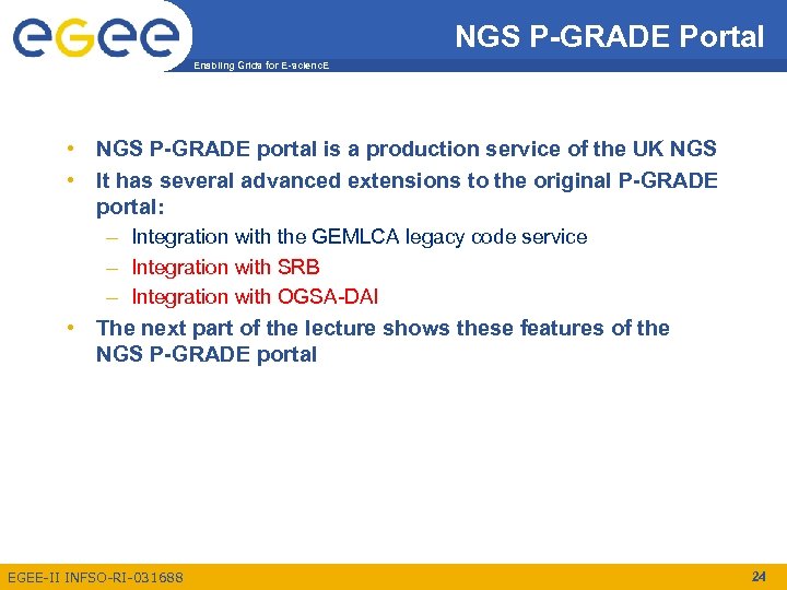 NGS P-GRADE Portal Enabling Grids for E-scienc. E • NGS P-GRADE portal is a