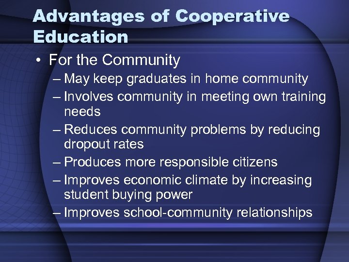 Advantages of Cooperative Education • For the Community – May keep graduates in home