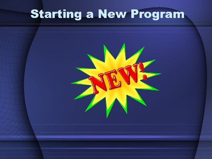 Starting a New Program 
