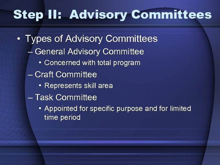 Step II: Advisory Committees • Types of Advisory Committees – General Advisory Committee •