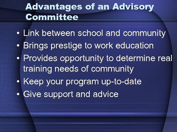 Advantages of an Advisory Committee • Link between school and community • Brings prestige