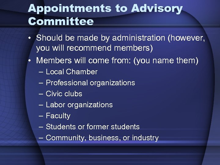 Appointments to Advisory Committee • Should be made by administration (however, you will recommend
