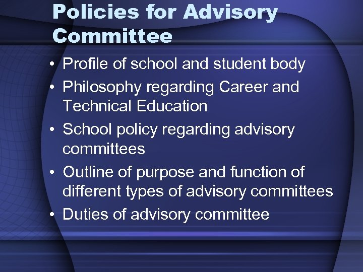 Policies for Advisory Committee • Profile of school and student body • Philosophy regarding