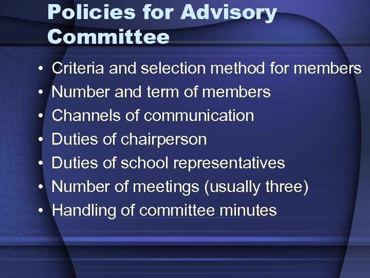 Policies for Advisory Committee • • Criteria and selection method for members Number and