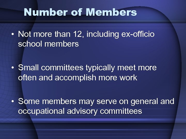 Number of Members • Not more than 12, including ex-officio school members • Small