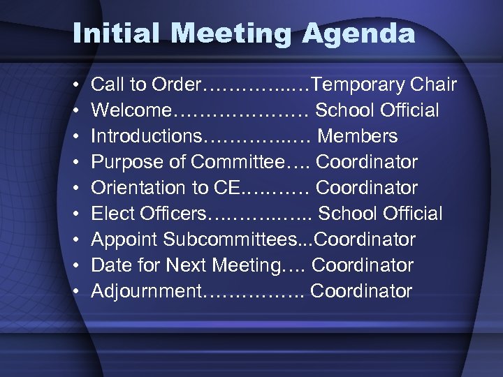 Initial Meeting Agenda • • • Call to Order…………. . …Temporary Chair Welcome………………… School