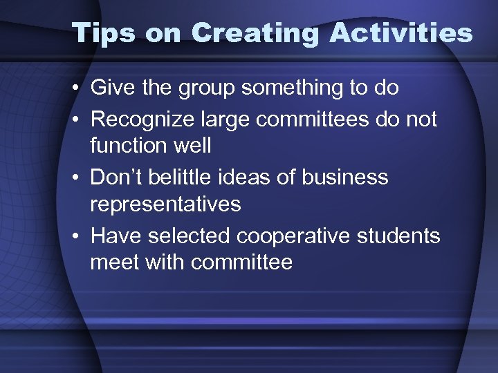 Tips on Creating Activities • Give the group something to do • Recognize large