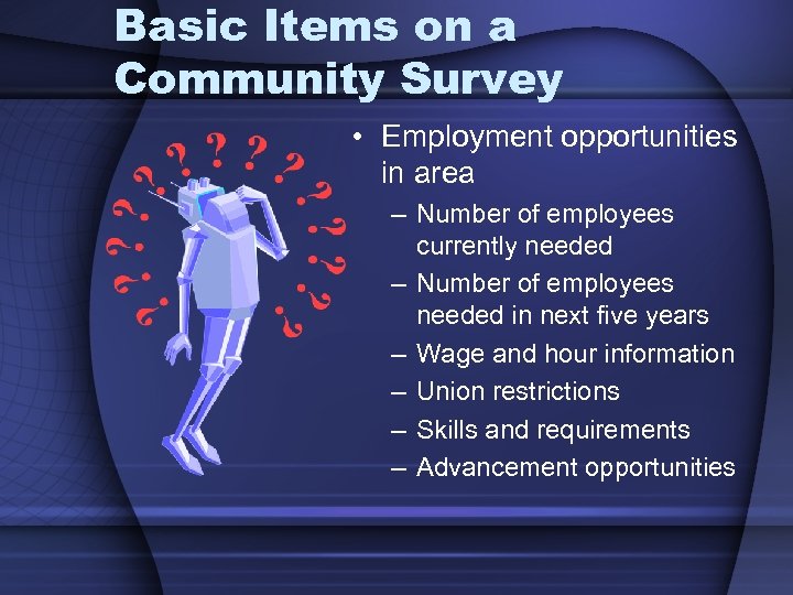 Basic Items on a Community Survey • Employment opportunities in area – Number of