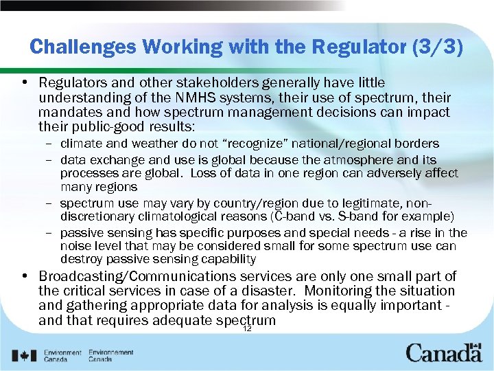 Challenges Working with the Regulator (3/3) • Regulators and other stakeholders generally have little
