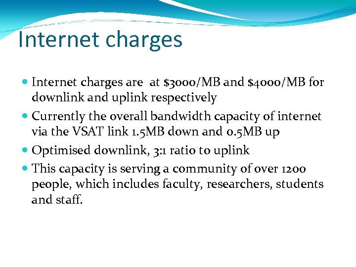 Internet charges are at $3000/MB and $4000/MB for downlink and uplink respectively Currently the