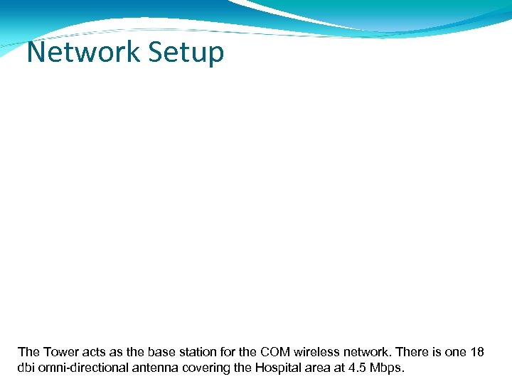 Network Setup The Tower acts as the base station for the COM wireless network.