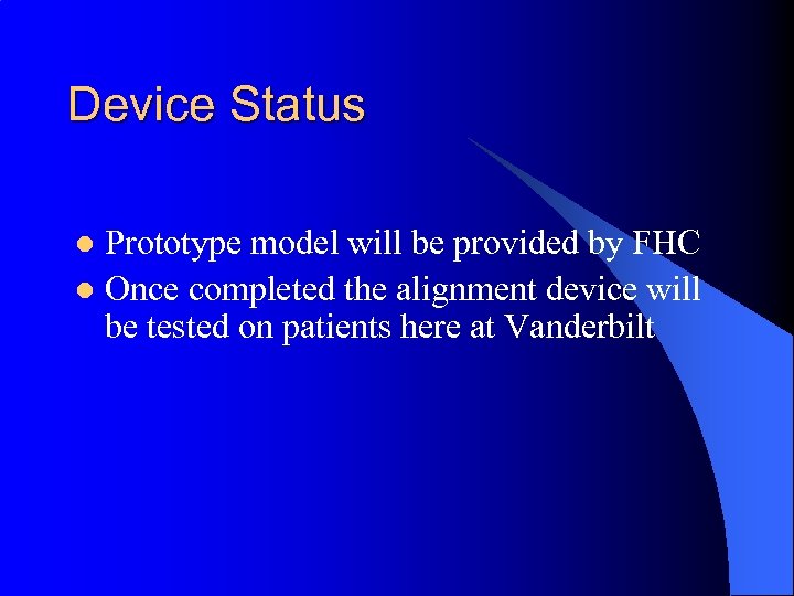 Device Status Prototype model will be provided by FHC l Once completed the alignment