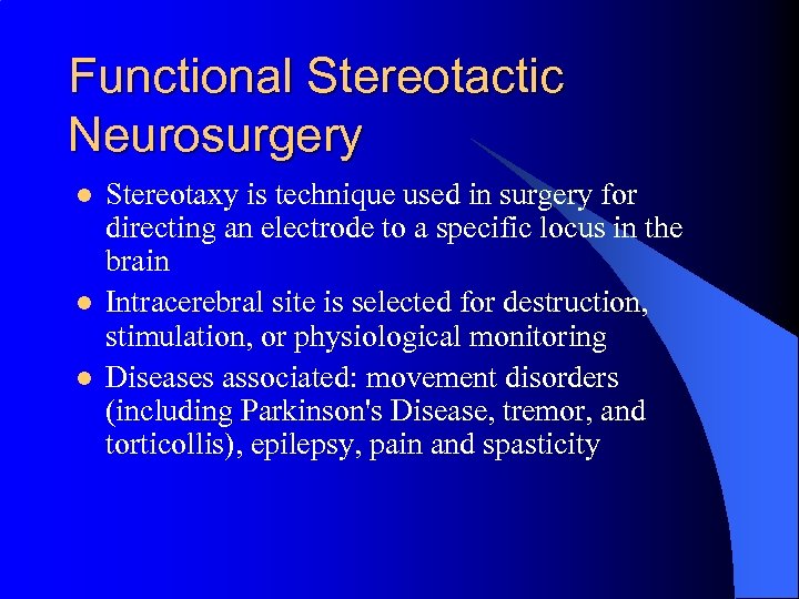 Functional Stereotactic Neurosurgery l l l Stereotaxy is technique used in surgery for directing