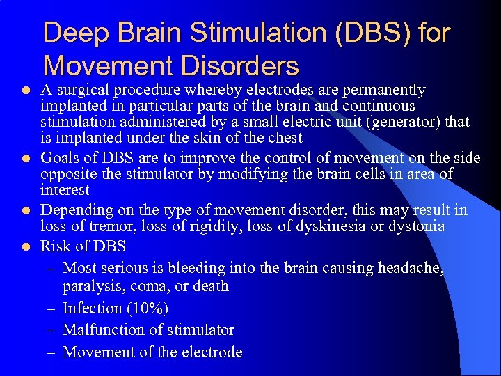 Deep Brain Stimulation (DBS) for Movement Disorders l l A surgical procedure whereby electrodes