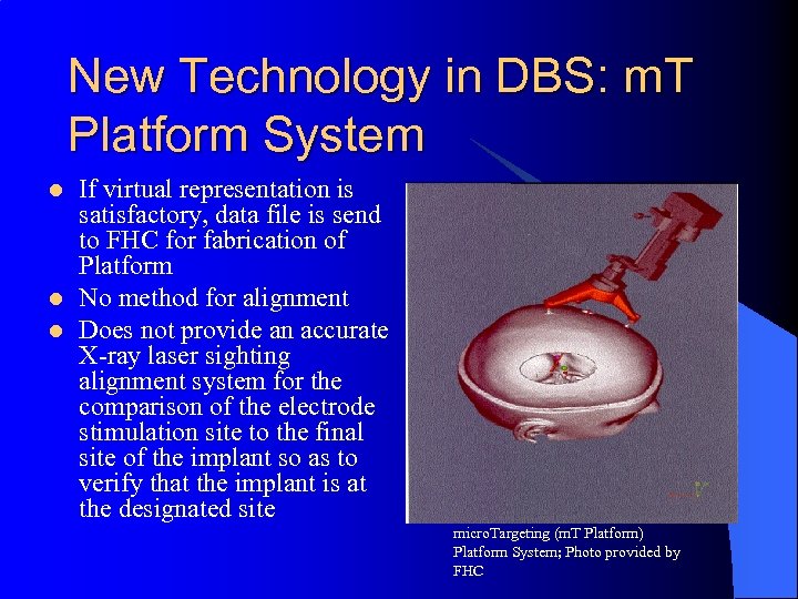 New Technology in DBS: m. T Platform System l l l If virtual representation