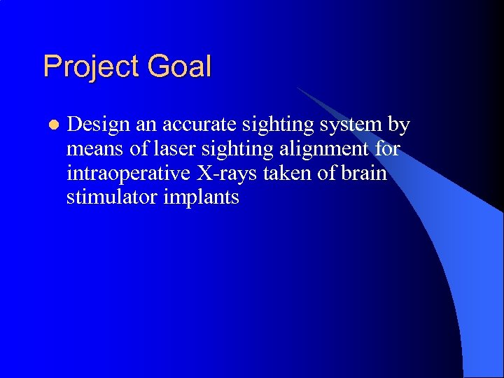 Project Goal l Design an accurate sighting system by means of laser sighting alignment