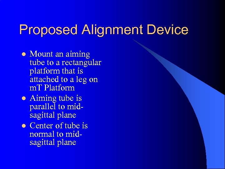 Proposed Alignment Device l l l Mount an aiming tube to a rectangular platform