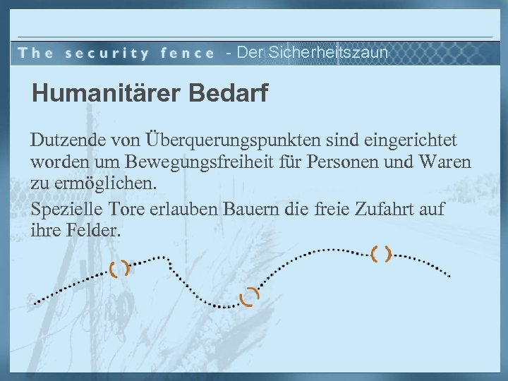 - Der Sicherheitszaun Humanitärer Bedarf Dutzende von Überquerungspunkten sind eingerichtet worden um Bewegungsfreiheit für