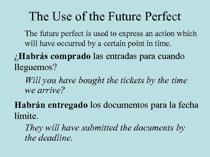 The Use of the Future Perfect The future perfect is used to express an