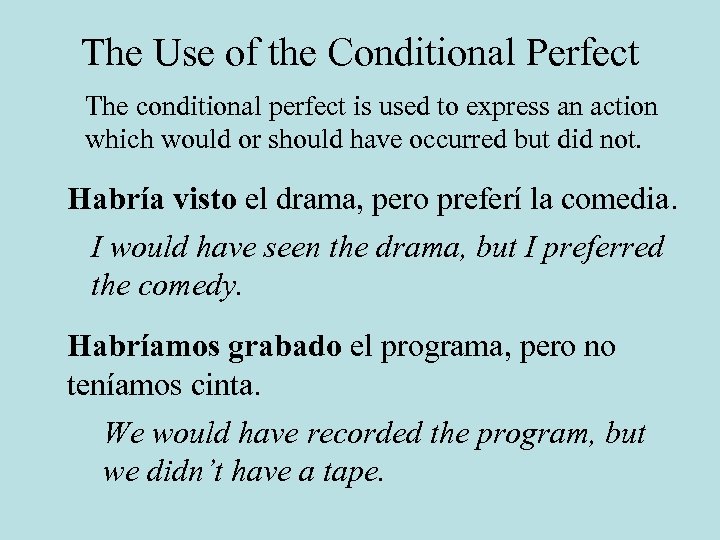 The Use of the Conditional Perfect The conditional perfect is used to express an