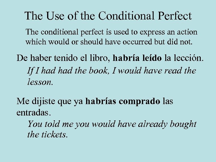 The Use of the Conditional Perfect The conditional perfect is used to express an