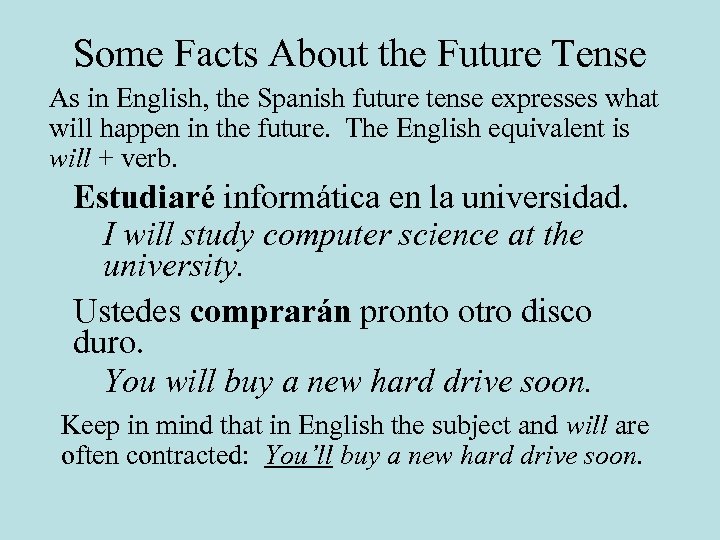 Some Facts About the Future Tense As in English, the Spanish future tense expresses