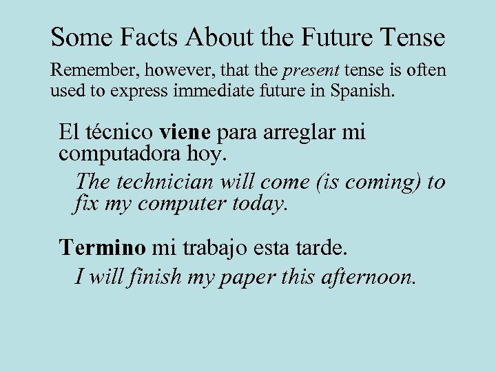 Some Facts About the Future Tense Remember, however, that the present tense is often