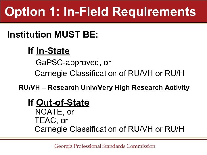 Option 1: In-Field Requirements Institution MUST BE: If In-State Ga. PSC-approved, or Carnegie Classification