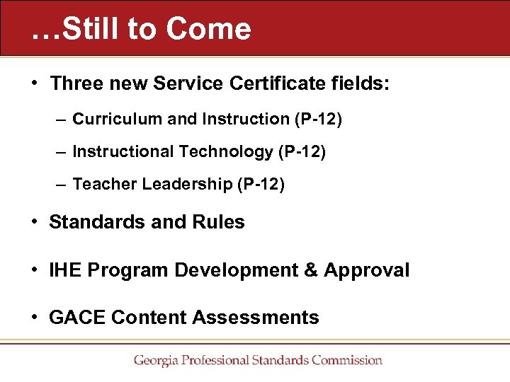 …Still to Come • Three new Service Certificate fields: – Curriculum and Instruction (P-12)