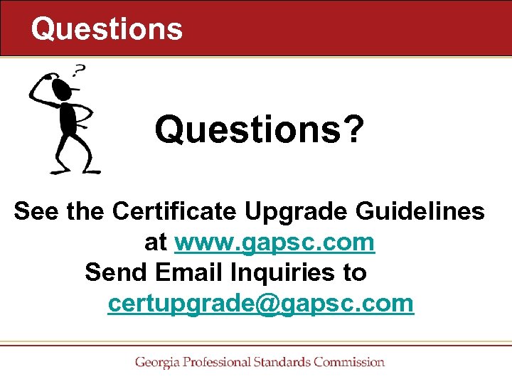 Questions? See the Certificate Upgrade Guidelines at www. gapsc. com Send Email Inquiries to