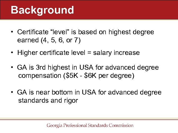 Background • Certificate “level” is based on highest degree earned (4, 5, 6, or