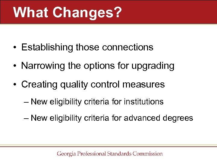 What Changes? • Establishing those connections • Narrowing the options for upgrading • Creating