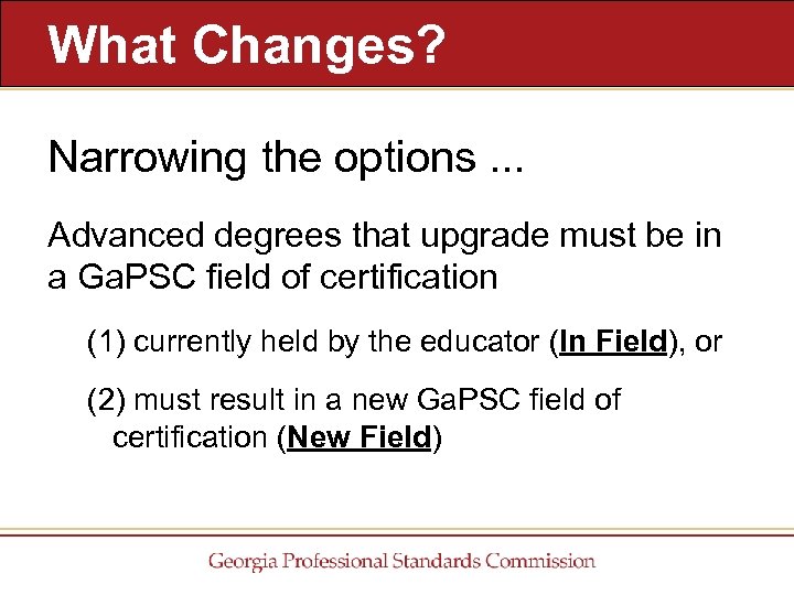 What Changes? Narrowing the options. . . Advanced degrees that upgrade must be in