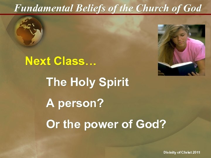 Fundamental Beliefs of the Church of God Next Class… The Holy Spirit A person?