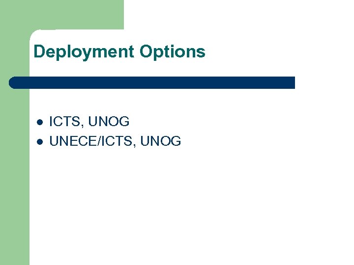 Deployment Options l l ICTS, UNOG UNECE/ICTS, UNOG 