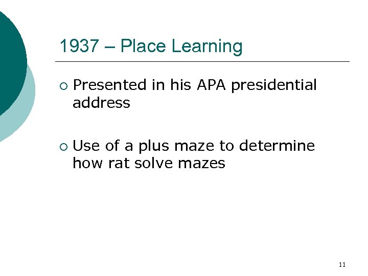 1937 – Place Learning ¡ ¡ Presented in his APA presidential address Use of