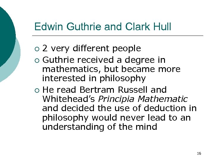 Edwin Guthrie and Clark Hull 2 very different people ¡ Guthrie received a degree