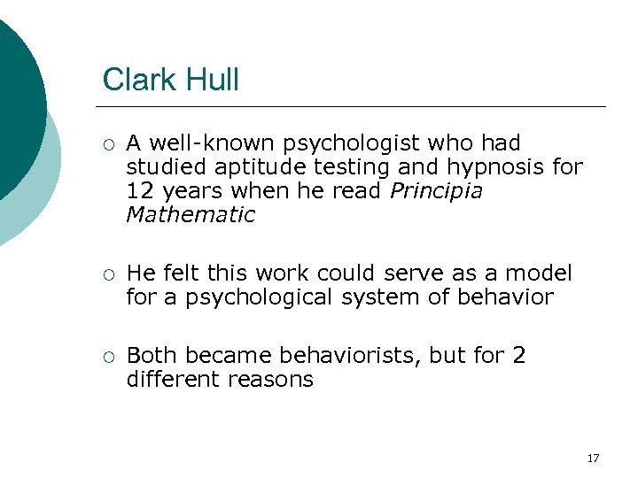 Clark Hull ¡ A well-known psychologist who had studied aptitude testing and hypnosis for