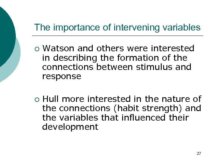 The importance of intervening variables ¡ ¡ Watson and others were interested in describing