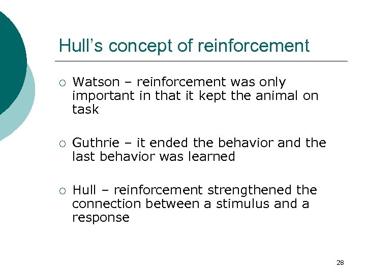 Hull’s concept of reinforcement ¡ Watson – reinforcement was only important in that it