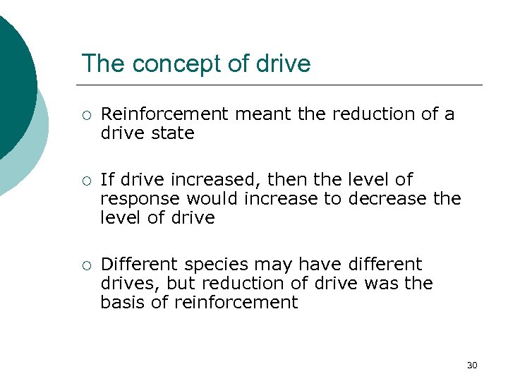 The concept of drive ¡ Reinforcement meant the reduction of a drive state ¡