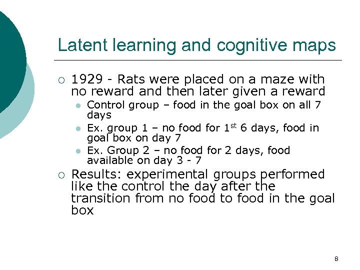 Latent learning and cognitive maps ¡ 1929 - Rats were placed on a maze